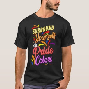 Surround Yourself With Pride Colors Rainbow Lgbtq T-Shirt