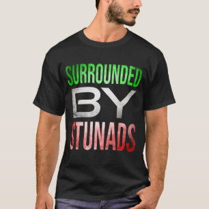 Surrounded by Stunads Funny Italian Sayings T-Shirt