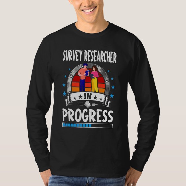 Survey Researcher In Progress Trainee Student T-Shirt (Front)