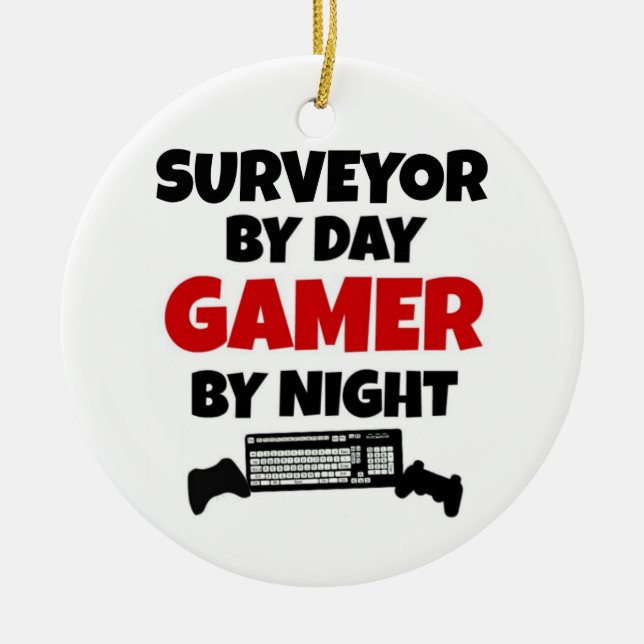 Surveyor by Day Gamer by Night Ceramic Ornament (Front)