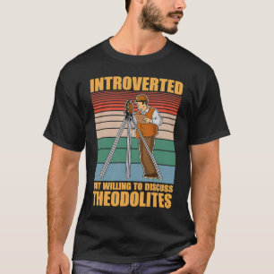 Surveyor geodesy surveying engineer theodolite pro T-Shirt
