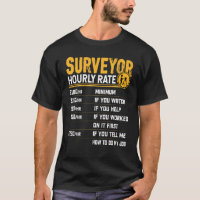Surveyor Hourly Rate   Surveying Surveyor Engineer T-Shirt