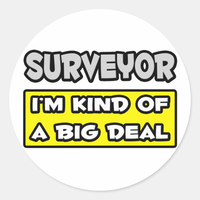 Surveyor .. I'm Kind of a Big Deal Classic Round Sticker (Front)