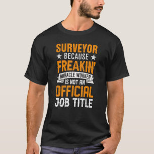 Surveyor Job Title  Land Surveyor Surveying Cartog T-Shirt