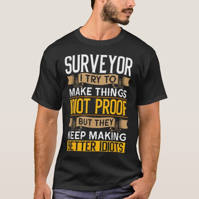 Surveyor Sarcastic Graphic Funny Surveying  T-Shirt (Front)