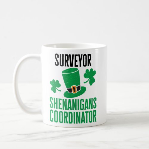 Surveyor St Patricks Day Shenanigans Coordinator  Coffee Mug