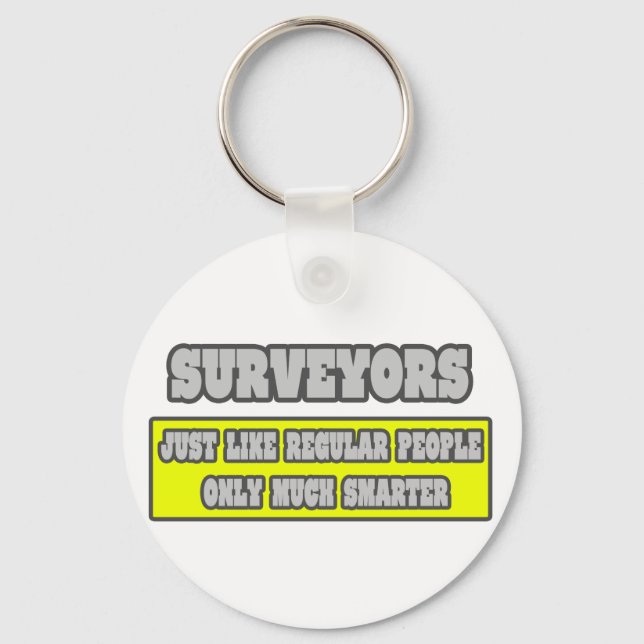 Surveyors...Much Smarter Keychain (Front)