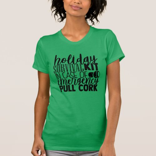 Survival Kit Just Pull Cork  Holiday Wine Lover T_Shirt