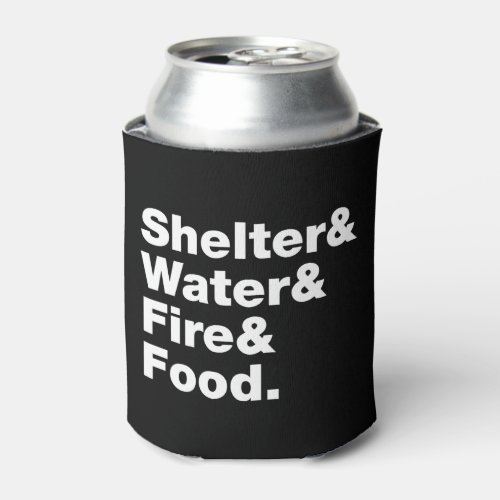 Survival Shelter  Water  Fire  Food Can Cool Can Cooler