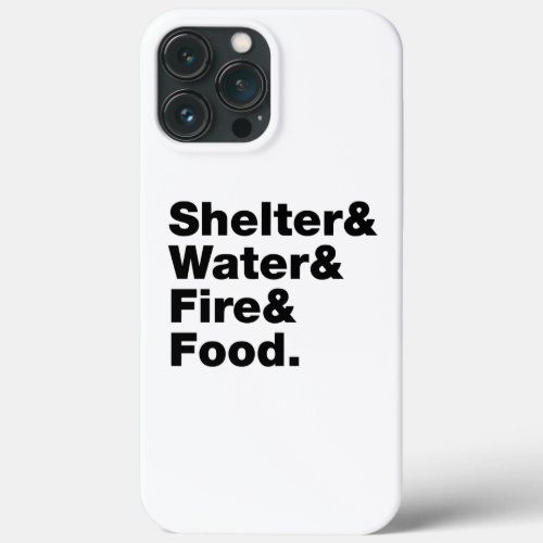 Survival Shelter  Water  Fire  Food iPhone 13 Pro Max Case