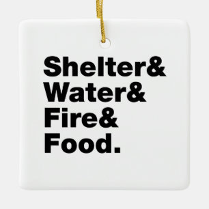 Survival (Shelter & Water & Fire & Food.) Ceramic Ornament