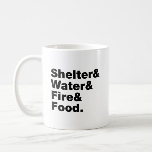 Survival Shelter  Water  Fire  Food Coffee Mug