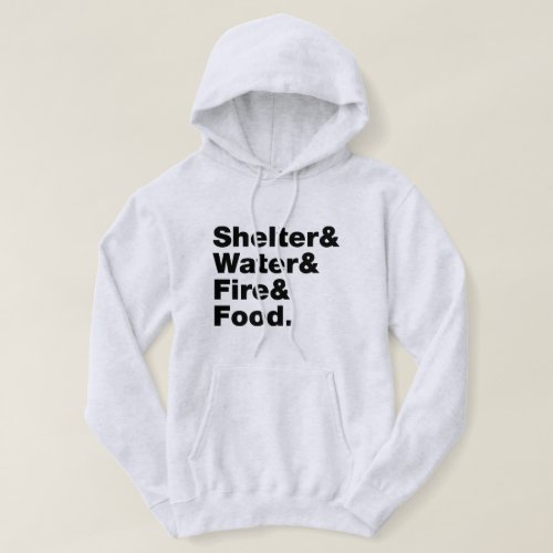 Survival Shelter  Water  Fire  Food Hoodie