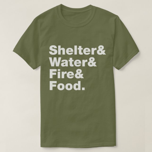 Survival (Shelter & Water & Fire & Food.) T-Shirt (Design Front)