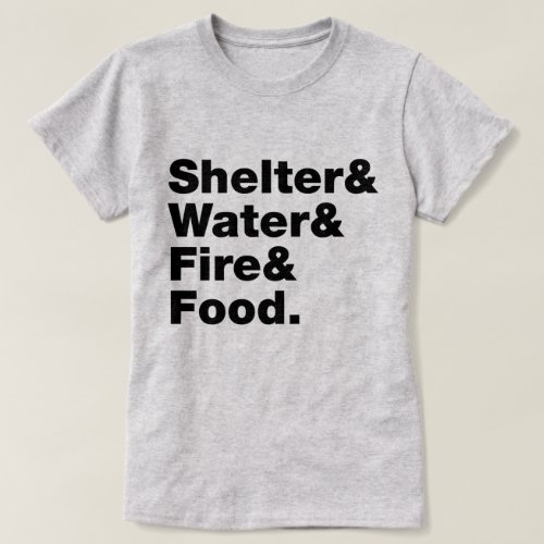 Survival Shelter  Water  Fire  Food T_Shirt