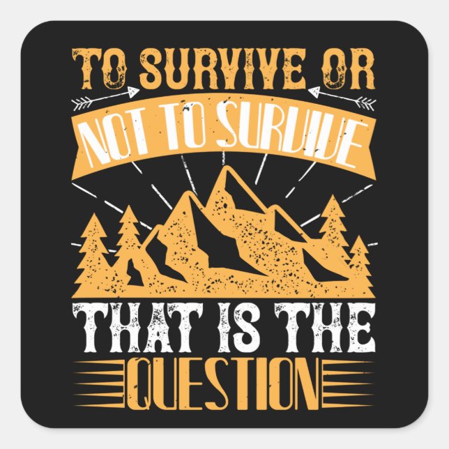 Survival - To Survive Or Not To Survive Square Sticker (Front)