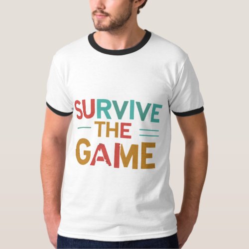 Survive The Game t_shirt for man For gamer