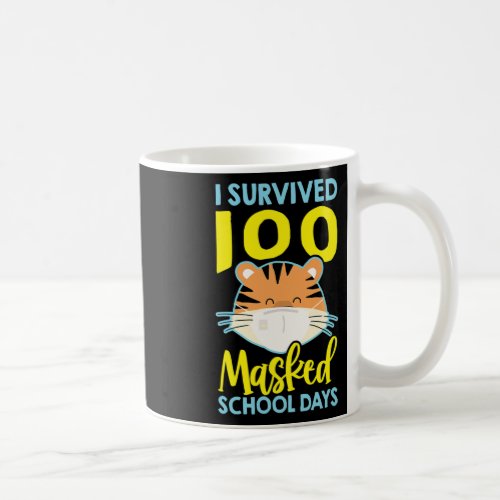 Survived 100 Masked School Days _ 100 Days Of Scho Coffee Mug