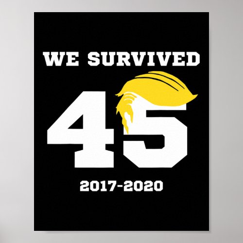 Survived 45 _ Funny Pro Biden_harris Celebratory  Poster