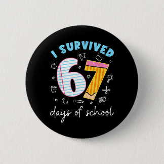 Survived 67 Days Of School Funny Meme Teacher Button
