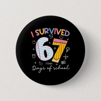 Survived 67 Days Of School Six Seven Meme Teacher Button