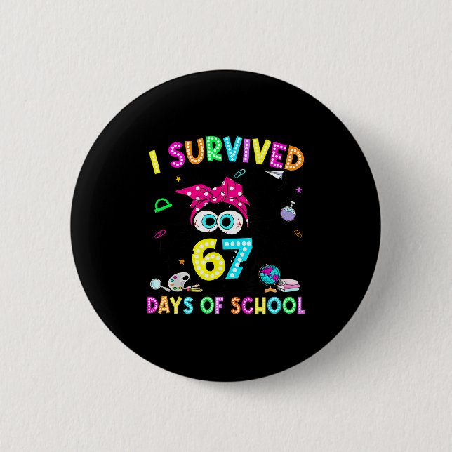 Survived 67 Days Of School Six Seven Meme Teachers Button (Front)