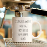 Survived another Email Should Have Been Meeting Coffee Mug