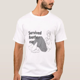 Survived Another Year – Relatable New Year Illustr T-Shirt