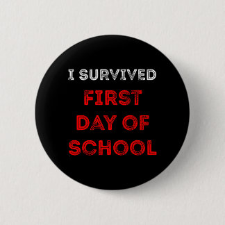 Survived First Day Of School Funny Parent Student Button