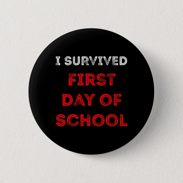 Survived First Day Of School Funny Parent Student Button (Front)