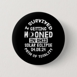 Survived Getting Mooned In Ohio Solar Eclipse Apri Button