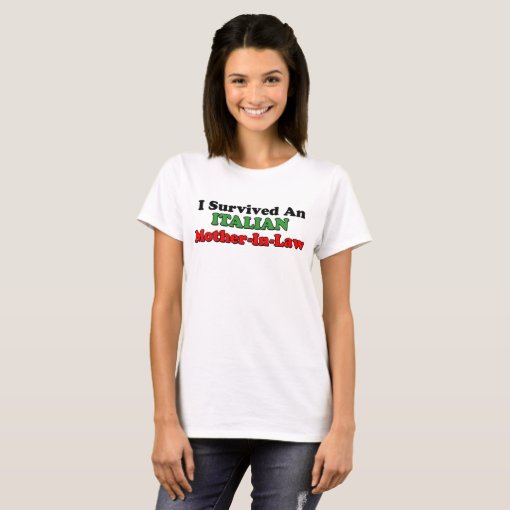 Survived Italian Mother In Law T-Shirt | Zazzle