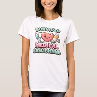 Survived Medical Gaslighting T-Shirt