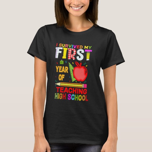 Survived My First Year Teaching High School Back T T-Shirt (Front)