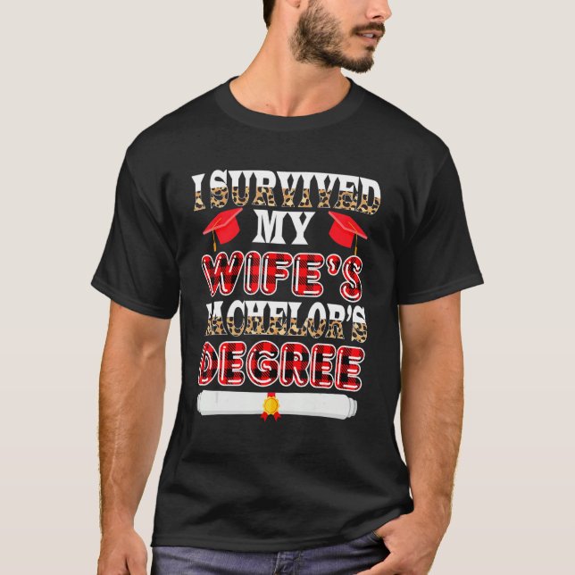 Survived My Wife's Bachelor's Degree Funny Graduat T-Shirt (Front)