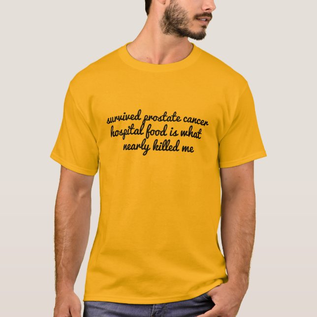 survived prostate cancer hospital food funny T-Shirt (Front)