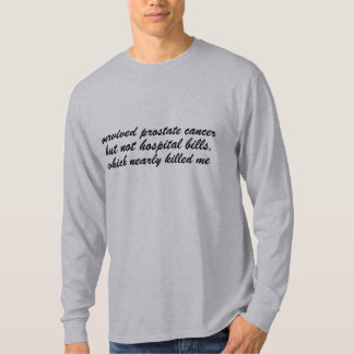 survived prostate cancer not hospital bills funny T-Shirt