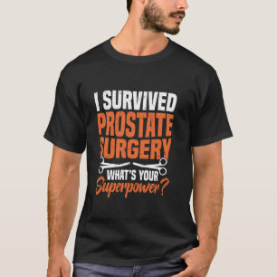 Survived prostate surgery what's your superpower T-Shirt