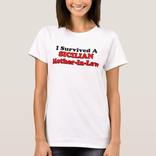 Survived Sicilian Mother In Law T_Shirt