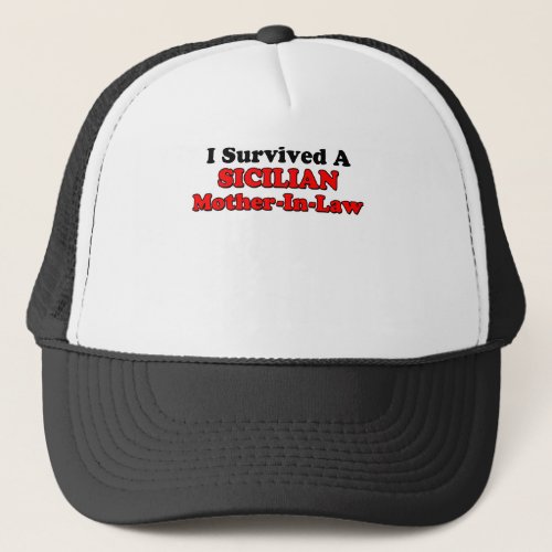 Survived Sicilian Mother In Law Trucker Hat