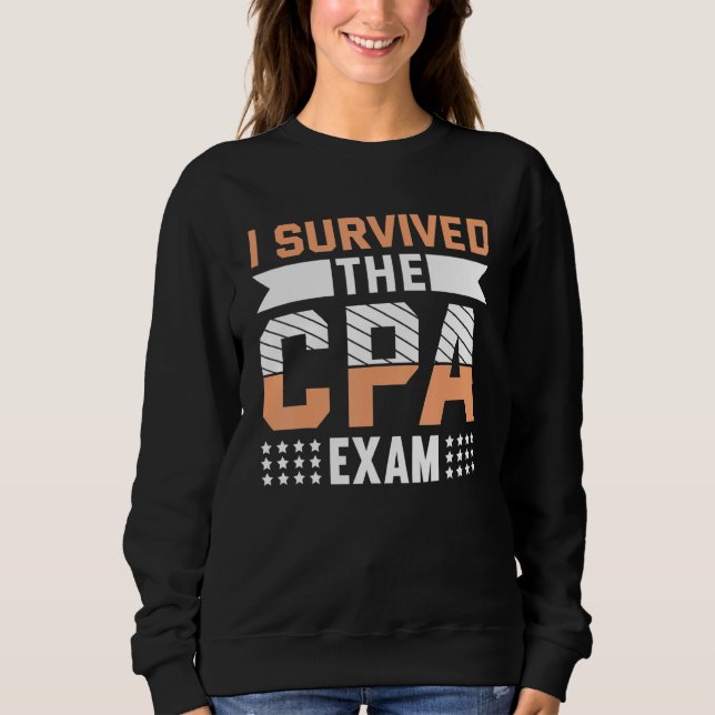Survived The CPA Exam Certified Public Accountant Sweatshirt (Front)