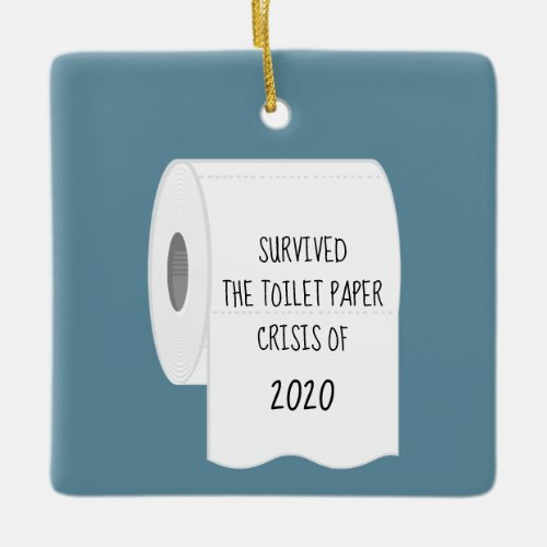 Survived the Toilet Paper Crisis of 2020 Ceramic Ornament