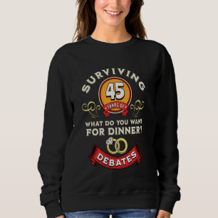 Surviving 45 Years Of Debates Funny 45th Wedding A Sweatshirt