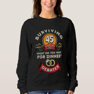 Surviving 45 Years Of Debates Funny 45th Wedding A Sweatshirt