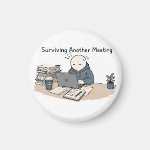 Surviving Another Meeting Funny Work Meme Magnet