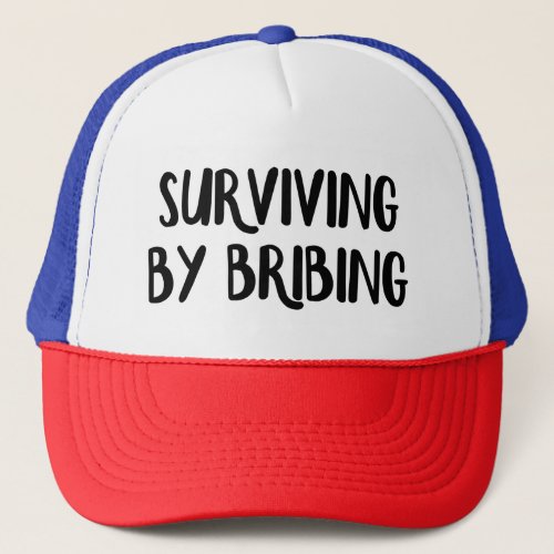 Surviving By Bribing Trucker Hat