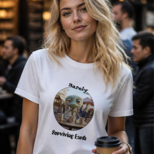 Surviving earth alien coffee drinker T-Shirt