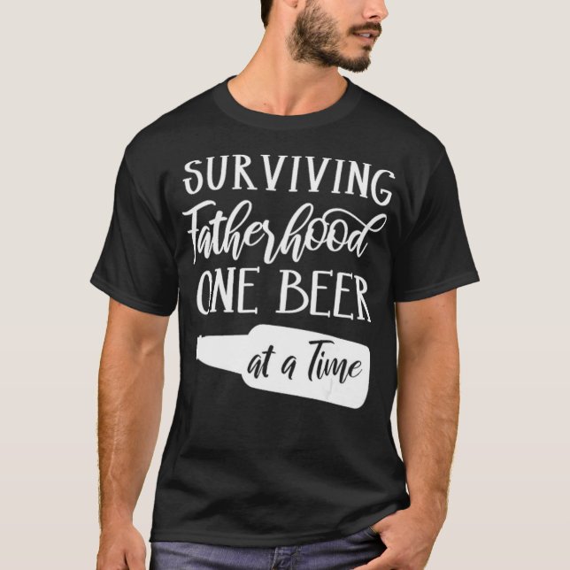 Surviving Fatherhood One Beer At A Time  Funny T-Shirt (Front)