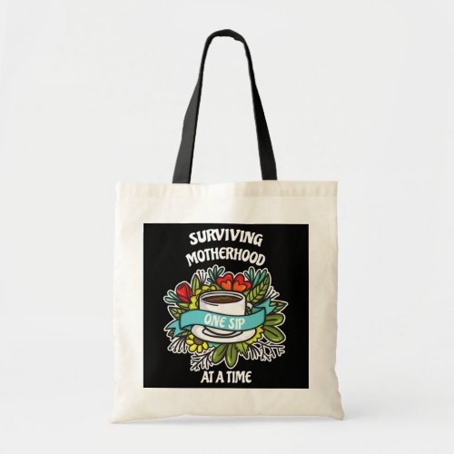 Surviving Motherhood One Sip At A Time Coffee Tote Bag