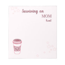Surviving on Mom Fuel Notepad